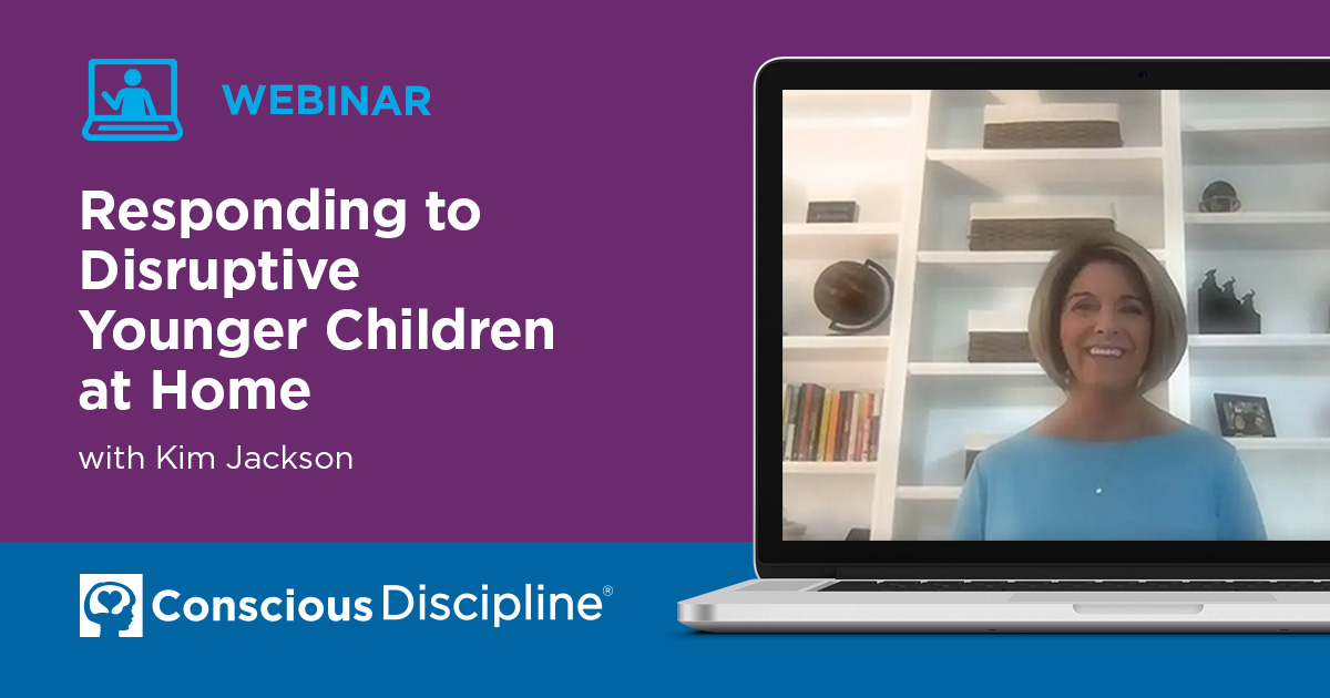 Webinar: Responding to Disruptive Younger Children at Home | Conscious Discipline
