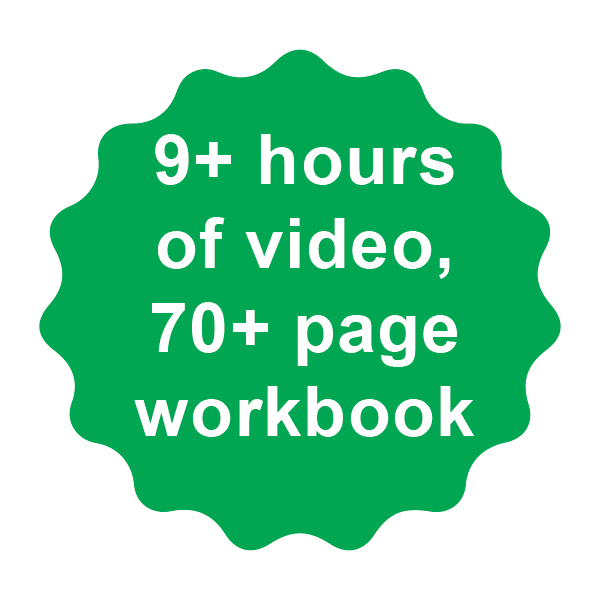 9+ hours of video, 70+ page workbook